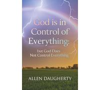 God is in Control of Everything: but God Does Not Control Everything