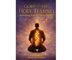 God is in His Holy Temple: Activating Your Divine Genome!