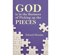 God is in the Business of Picking up the Pieces