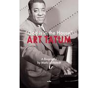 "God Is In the House": A Biography of Art Tatum