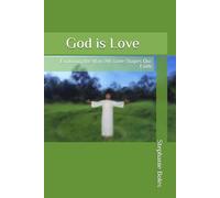God is Love: Exploring the Ways His Love Shapes Our Faith
