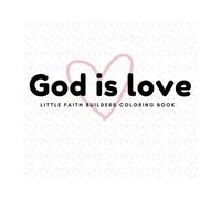 God is Love: Little Faith Builders Coloring Book