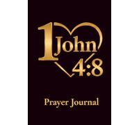 God is Love Prayer Journal: Inspired by 1 John 4:8