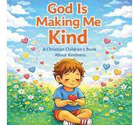 God Is Making Me Kind: A Preschool Faith Book