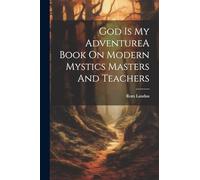 God Is My AdventureA Book On Modern Mystics Masters And Teachers
