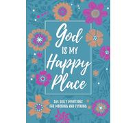 God is My Happy Place: Morning and Evening Devotions: Morning & Evening Devotional (Morning & Evening Devotionals)