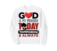 God is my provider today tommorrow always Christian Jesus Sweatshirt