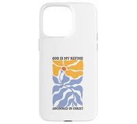 God Is My Refuge, Anchored In Christ Case for iPhone 15 Pro Max
