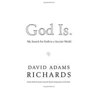 God Is.: My Search for Faith in a Secular World