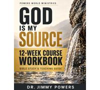 God is My Source Bible Study Work Book & Teaching Guide: Living Free from Systems, Fear, and Lack