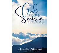 God is my Source: To God be the Glory