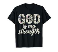 God is My Strength Floral Christian Shirt T-Shirt
