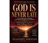 God Is NEVER Late: Stop Calling It Delay-God Is Being Precise