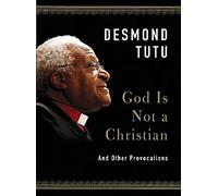 God Is Not a Christian: And Other Provocations