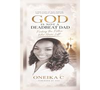 God is not a deadbeat Dad: Finding the Father who never left