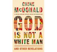 God Is Not a White Man: And Other Revelations