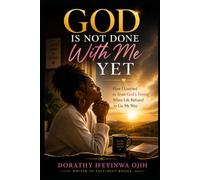 God is Not Done With Me Yet: How I Learned to Trust God's Timing When Life Refused to Go My Way