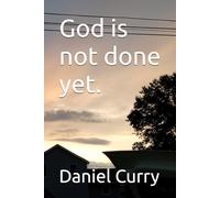 God is not done yet.