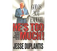 God Is Not Enough, He's Too Much!