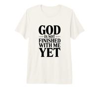 God is Not Finished with Me Yet Inspirational Quote Premium T-Shirt