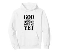 God Is Not Finished With Me Yet Inspirational Quote Pullover Hoodie