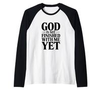 God is Not Finished with Me Yet Inspirational Quote Raglan Baseball Tee