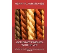 GOD IS NOT FINISHED WITH ME YET: Why Your Survival Is Proof Your Divine Assignment Is Still Active