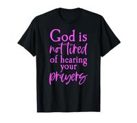 God is Not Tired Prayers Bible Scripture Proverbs Jesus Pray T-Shirt