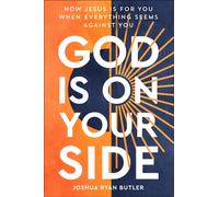 God Is on Your Side : How Jesus Is For You When Everything Seems Against You
