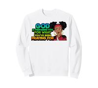 God is preparing you for what you've been praying for woman Sweatshirt