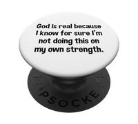 God Is Real Not Doing This On My Own Strength Faith Quote PopSockets Adhesive PopGrip