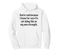 God Is Real Not Doing This On My Own Strength Faith Quote Pullover Hoodie
