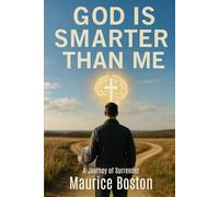 God is Smarter Than Me: A Journey of Surrender