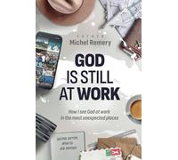 God is still at work: How I see God at work in the most unexpected places