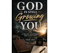 God is Still Growing You: A 365-Day Devotional for Young Men