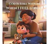 God Is Still With Me When I Feel Lonely: Faith-Based Bedtime Series: 5 (God Is Still With Me Faith-Based Bedtime Series)