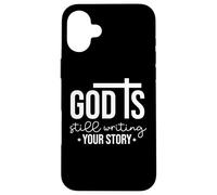 God is Still Writing Your Story - Christian Faith Cross Case for iPhone 16 Plus