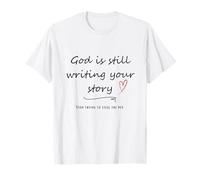 God is Still Writing Your Story Christian T-Shirt