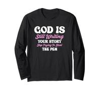 God is Still Writing Your Story Dont Steal the Pen Christian Long Sleeve T-Shirt