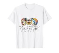 God is Still Writing Your Story Faith Bible Verse T-Shirt