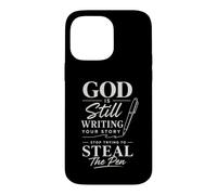 God is Still Writing Your Story Stop Trying to Steal The Pen Case for iPhone 14 Pro Max