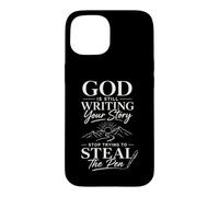 God is Still Writing Your Story Stop Trying to Steal The Pen Case for iPhone 15