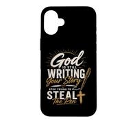 God is Still Writing Your Story Stop Trying to Steal The Pen Case for iPhone 16 Plus