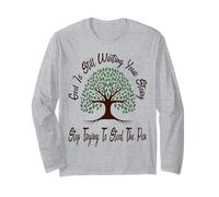 God is Still Writing Your Story Stop Trying to Steal The Pen Long Sleeve T-Shirt