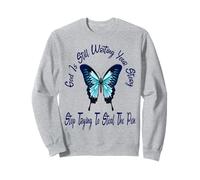 God Is Still Writing Your Story Stop Trying To Steal The Pen Sweatshirt