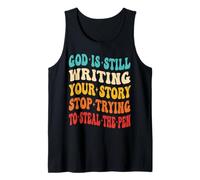 God is Still Writing Your Story Stop Trying to Steal The Pen Tank Top