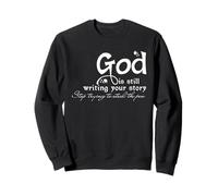 God Is Still Writing Your Story Sweatshirt