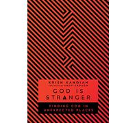 God Is Stranger: Finding God in Unexpected Places