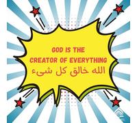 God is the Creator of Everything: A Bilingual Arabic-English Picture Book about God’s Creation - Discovering the World while Learning that God is the Creator