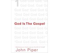 God Is the Gospel: Meditations on God's Love as the Gift of Himself